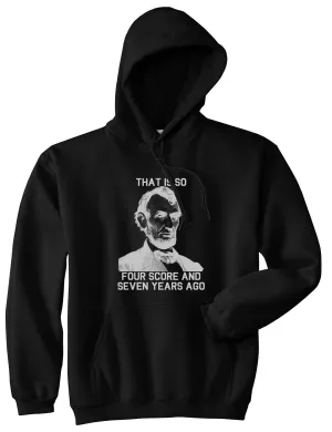 Abraham Lincoln Thats So Four Score And Seven Years Ago Mens Pullover Hoodie